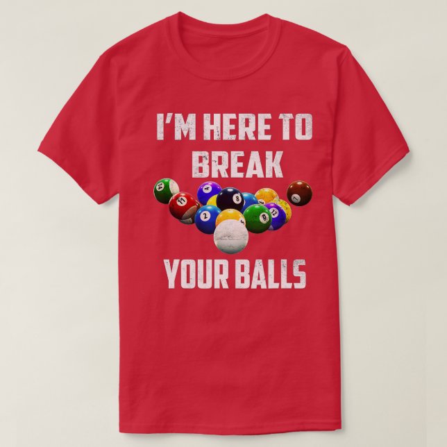 Camiseta Estoy aquí para romper tu piscina de bolas, divert (Diseño del anverso)