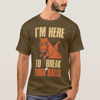 Camiseta Estoy Aquí Para Romper Tus Bolas.