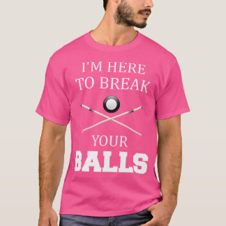 Camiseta Estoy Aquí Para Romper Tus Bolas Sarcásticas