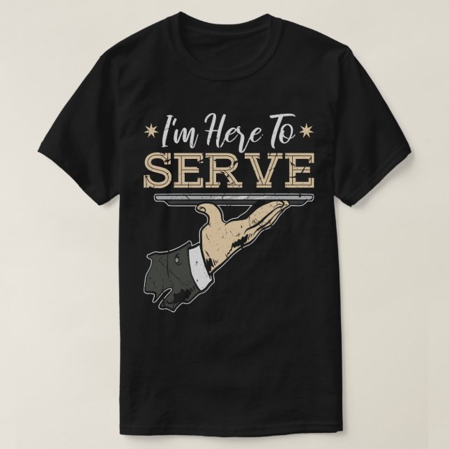 Camiseta Estoy aquí para servir camarero camarera (Diseño del anverso)