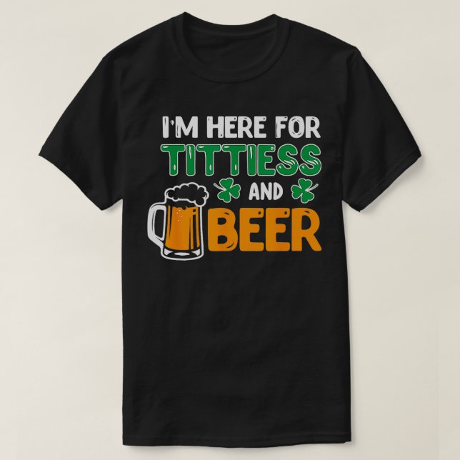 Camiseta Estoy Aquí Para Tomar Títulos Y Bebidas De San Pat (Diseño del anverso)