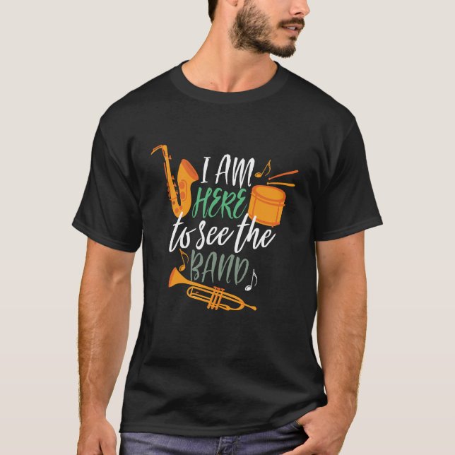 Camiseta Estoy aquí para ver a la banda divertida de Marcha (Anverso)