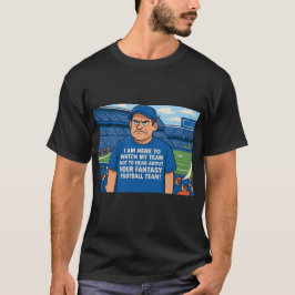 Camiseta Estoy aquí para ver a mi equipo, no para escuchar 