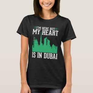 Camiseta Estoy aquí pero mi corazón está en Dubai