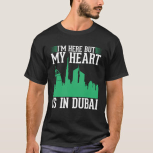 Camiseta Estoy aquí pero mi corazón está en Dubái