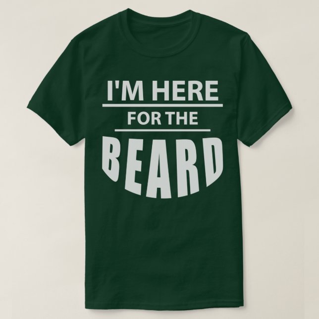 Camiseta Estoy Aquí Por El Amante De La Barba 1 (Diseño del anverso)