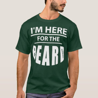 Camiseta Estoy Aquí Por El Amante De La Barba 1
