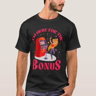 Camiseta Estoy aquí por el bono Lucky Slot Machine Vegas Ga