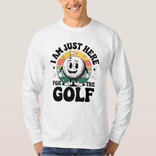 Camiseta Estoy aquí por el golf - Gracioso Retro Golfer