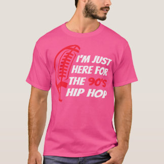Camiseta Estoy Aquí Por El Hip Hop Funny De Los 90