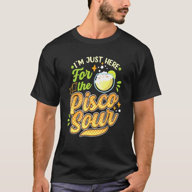 Camiseta Estoy aquí por el Pisco Sour Peruano Chileno B (Anverso)