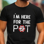 Camiseta Estoy aquí por el poker divertido<br><div class="desc">Muéstrate hasta la próxima noche de póquer esta graciosa camiseta de póquer. Esto es un gran regalo para un jugador de póquer o alguien que se dirija a Las Vegas.</div>