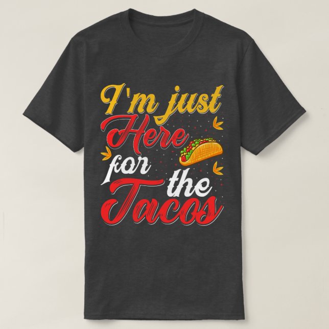 Camiseta Estoy Aquí Por El Retro De Los Tacos (Diseño del anverso)