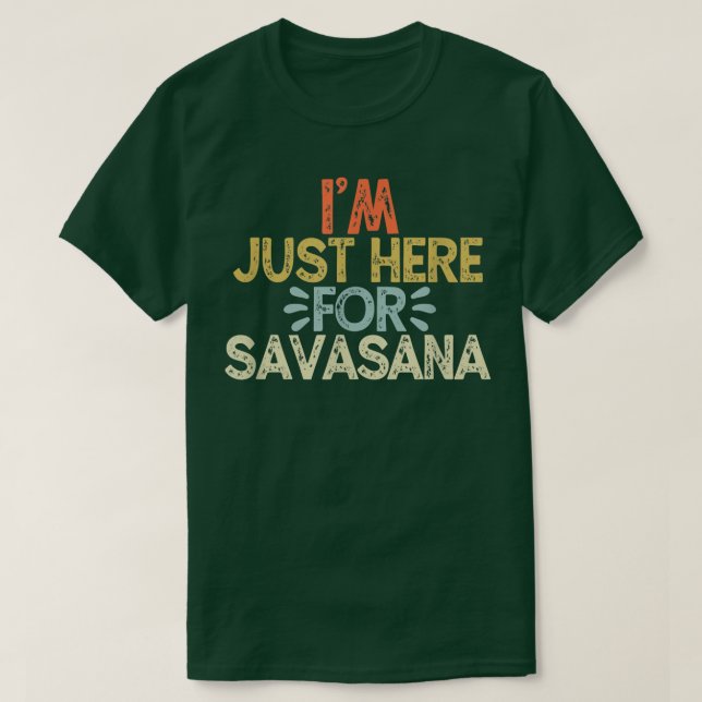 Camiseta Estoy aquí por el yoga divertido de Savasana Vinta (Diseño del anverso)