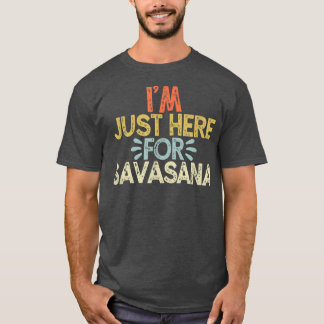 Camiseta Estoy aquí por el yoga divertido de SavasanaVintag