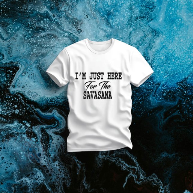Camiseta Estoy aquí por el Yoga Gracioso de Savasana (Subido por el creador)