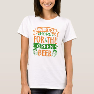 Camiseta Estoy aquí por la cerveza verde