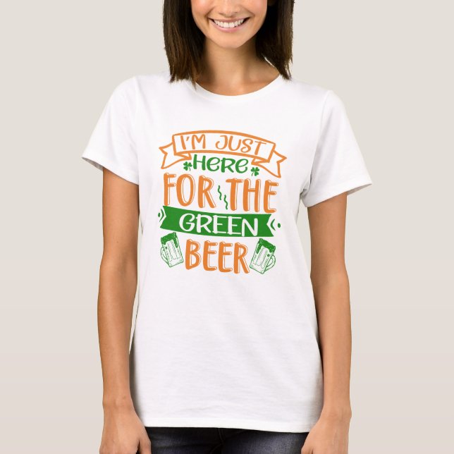Camiseta Estoy aquí por la cerveza verde (Anverso)