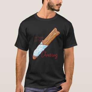 Camiseta Estoy aquí por la cita de los churros