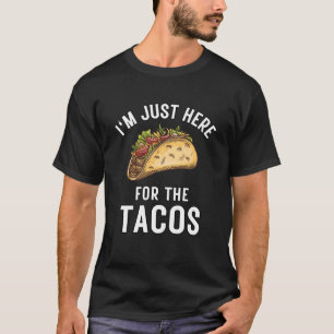 Camiseta Estoy aquí por la comida de los tacos, divertida m