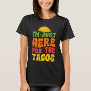 Camiseta Estoy aquí por la comida mexicana de tacos