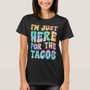 Camiseta Estoy aquí por la comida mexicana de tacos