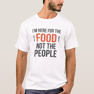 CAMISETA ESTOY AQUÍ POR LA COMIDA NO POR LA GENTE