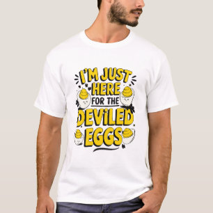 Camiseta "Estoy aquí por la divertida comida de los huevos 