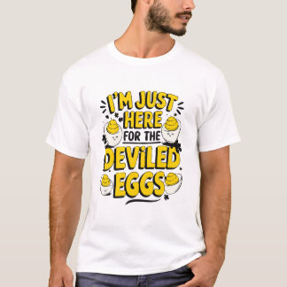 Camiseta "Estoy aquí por la divertida comida de los huevos 