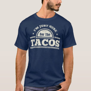 Camiseta Estoy Aquí Por La Divertida Comida Mexicana De Tac