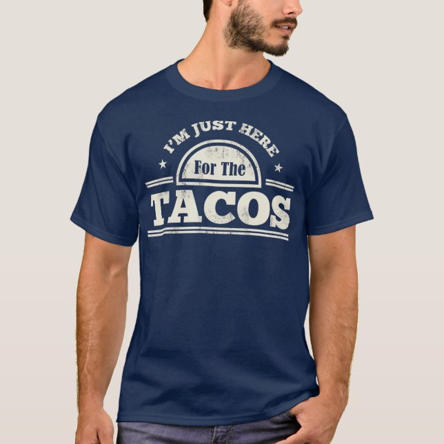 Camiseta Estoy Aquí Por La Divertida Comida Mexicana De Tac (Anverso)