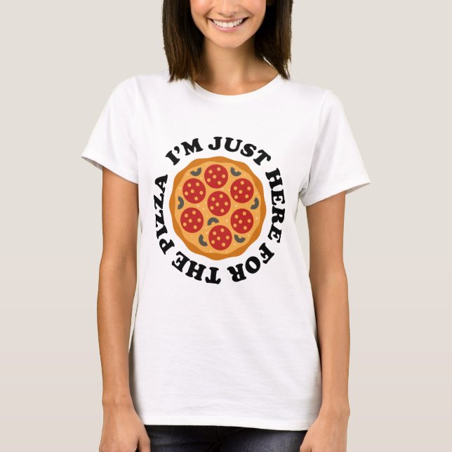 Camiseta Estoy aquí por la pizza (Anverso)
