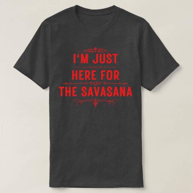 Camiseta Estoy aquí por la savasana 13 (Diseño del anverso)