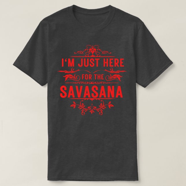 Camiseta Estoy aquí por la savasana 14 (Diseño del anverso)