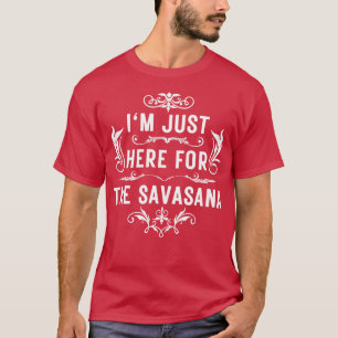 Camiseta Estoy aquí por la savasana 5