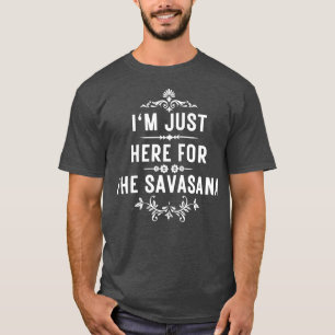 Camiseta Estoy aquí por la savasana 8