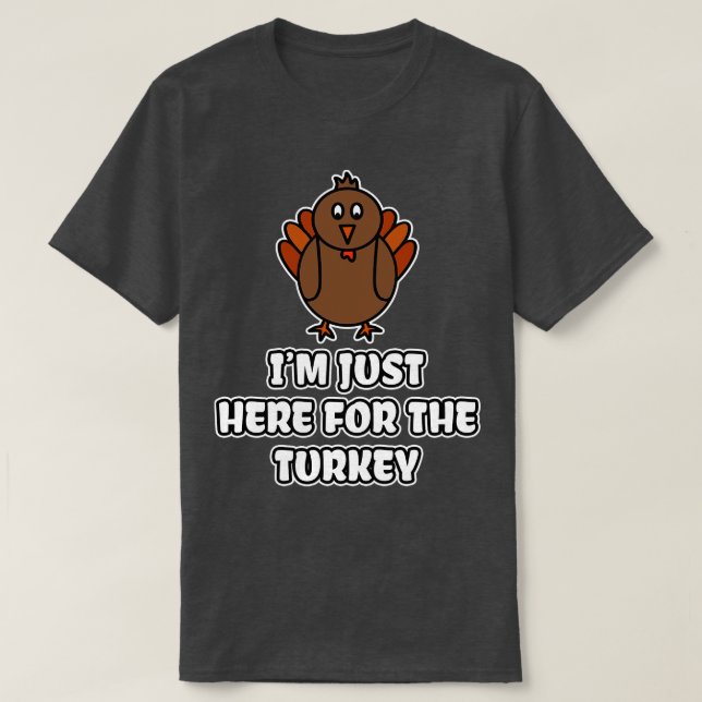 Camiseta Estoy Aquí Por La Turquía (Diseño del anverso)