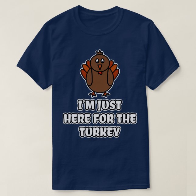Camiseta Estoy Aquí Por La Turquía (Diseño del anverso)