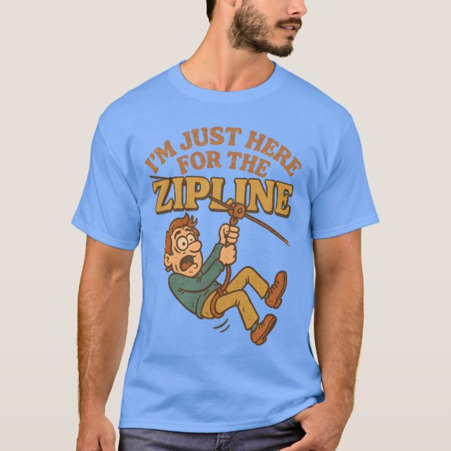 Camiseta Estoy aquí por la zipline (Anverso)