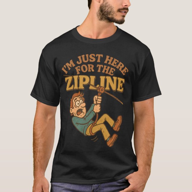 Camiseta Estoy aquí por la zipline (Anverso)