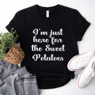 Camiseta Estoy aquí por las papas dulces