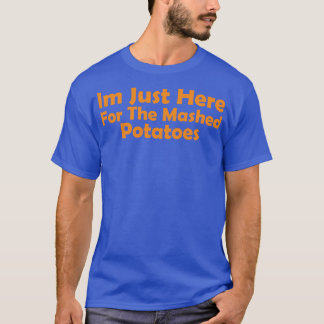 Camiseta Estoy aquí por las puras papas graciosas gracias