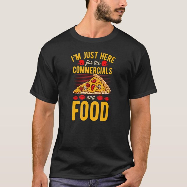 Camiseta Estoy aquí por los comerciales y la comida (Anverso)