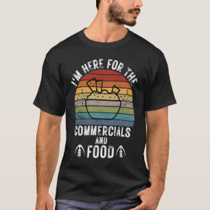 Camiseta Estoy aquí por los comerciales y los alimentos div
