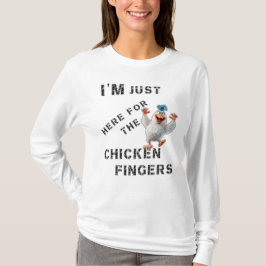 Camiseta Estoy aquí por los dedos del pollo