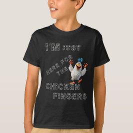 Camiseta Estoy aquí por los dedos del pollo