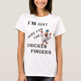 Camiseta Estoy aquí por los dedos del pollo