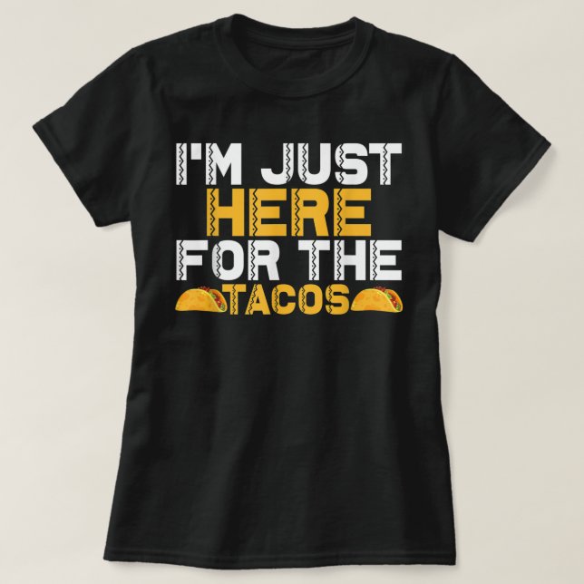 Camiseta Estoy aquí por los tacos (Diseño del anverso)