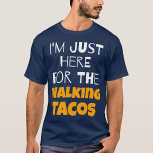 Camiseta Estoy Aquí Por Los Tacos Caminantes