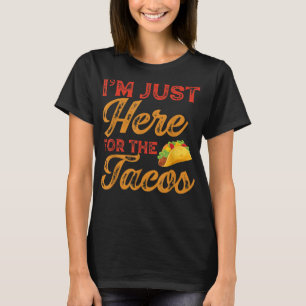 Camiseta Estoy aquí por los Tacos Cinco de Mayo